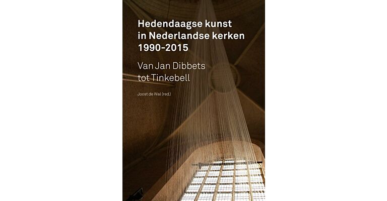 Hedendaagse kunst in Nederlandse kerken


Hedendaagse kunst in Nederlandse kerken
1990-2015