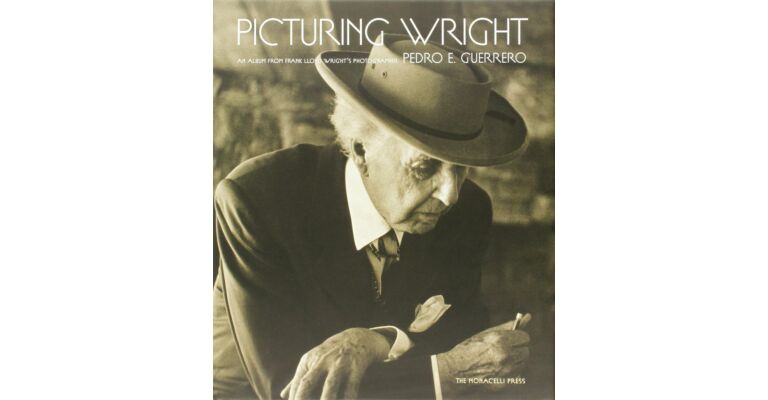 Picturing Wright - An Album from Frank Lloyd Wright's Photographer Pedro E. Guerrero