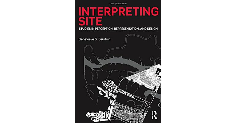 Interpreting Site - Studies in Perception, Representation, and Design