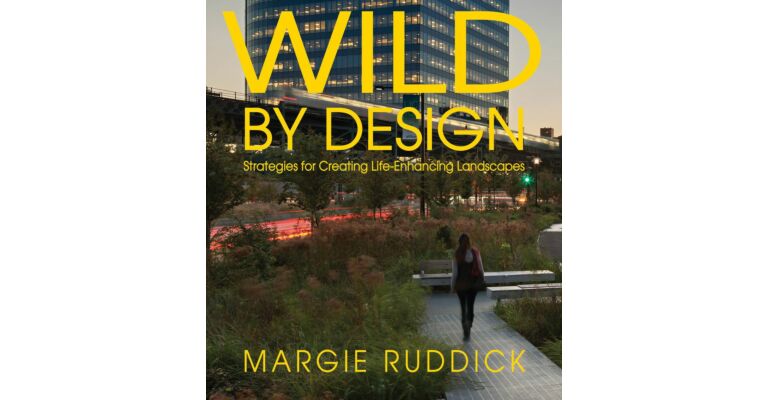 Wild by Design - Strategies for Creating Life-Enhancing Landscapes
Landscapes -