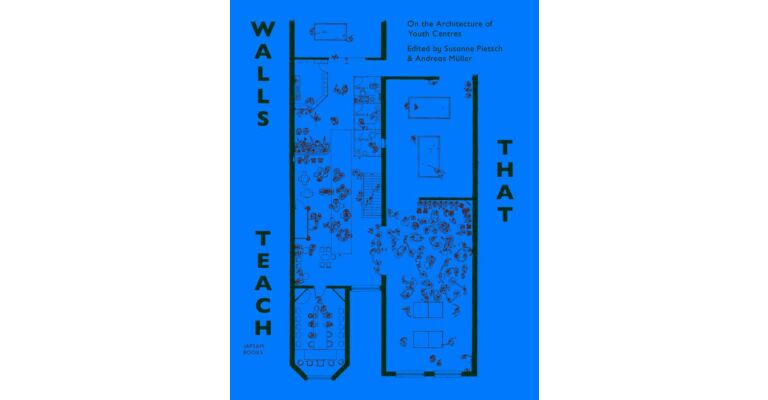 Walls That Teach - On The Architecture of Youth Centers