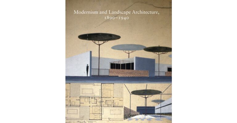 Modernism and Landscape Architecture, 1890–1940