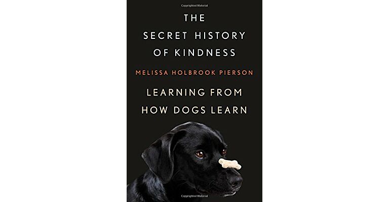 The Secret History of Kindness - Learning from how Dogs Learn