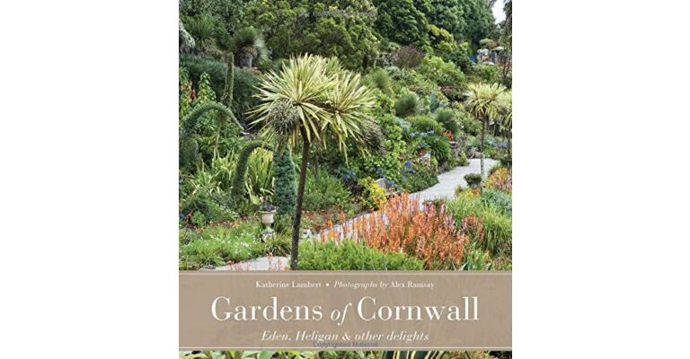 Gardens of Cornwall. Eden, Heligan & other delights