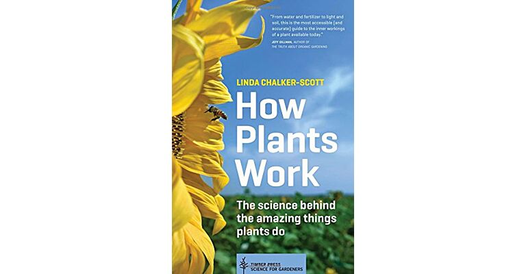 How Plants Work - The science behind the amazing things plants do