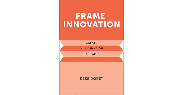 Frame Innovation - Create New Thinking by Design