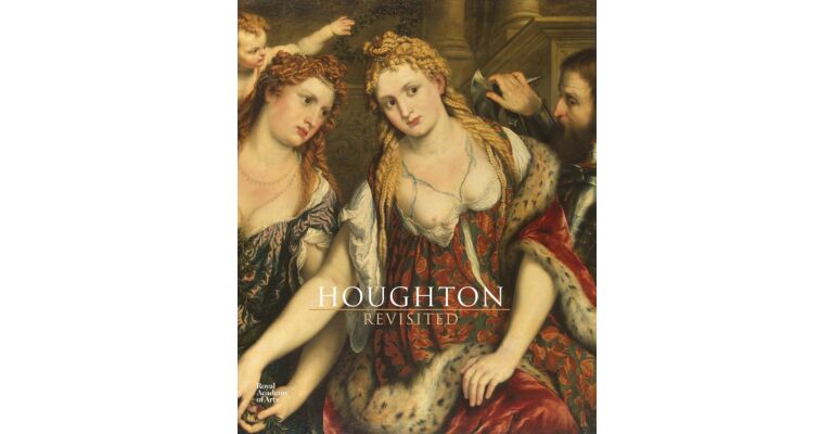 Houghton Revisited. The Walpole Masterpieces from Catherine the Great's Hermitage