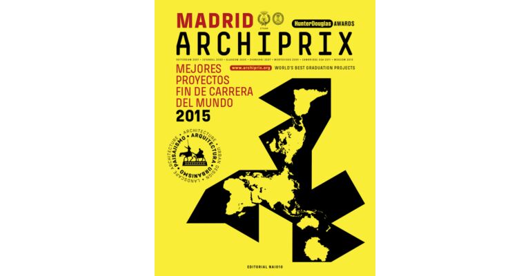 Archiprix Madrid 2015 - World's Best Graduation Projects