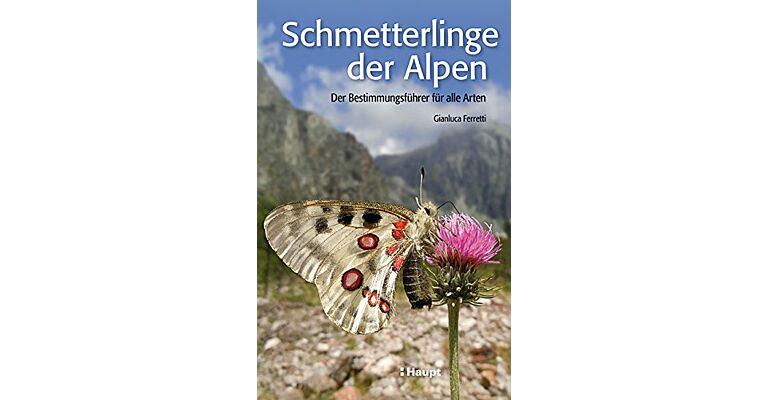 Schmetterlinge der Alpen - Der Bestimmungsführer für alle Arten