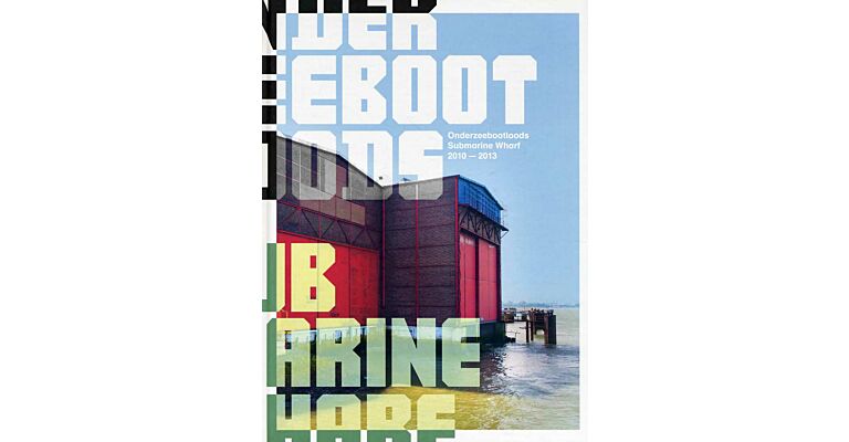 Onderzeebootloods / Submarine Wharf 2010-2013