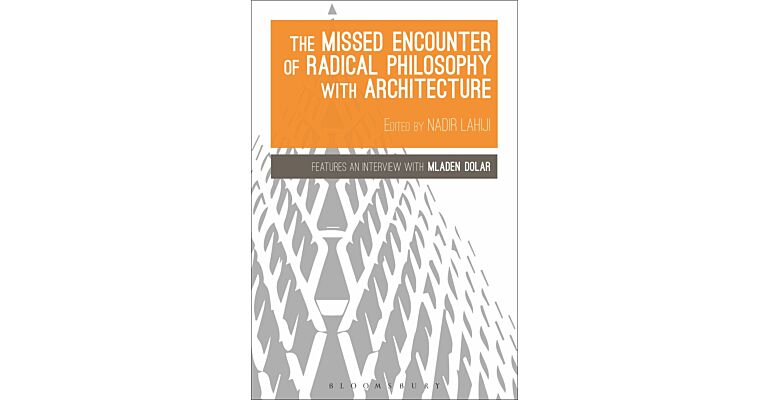 The Missed Encounter of Radical Philosophy with Architecture