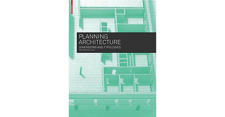 Planning Architecture - Dimensions and Typologies (paperback)