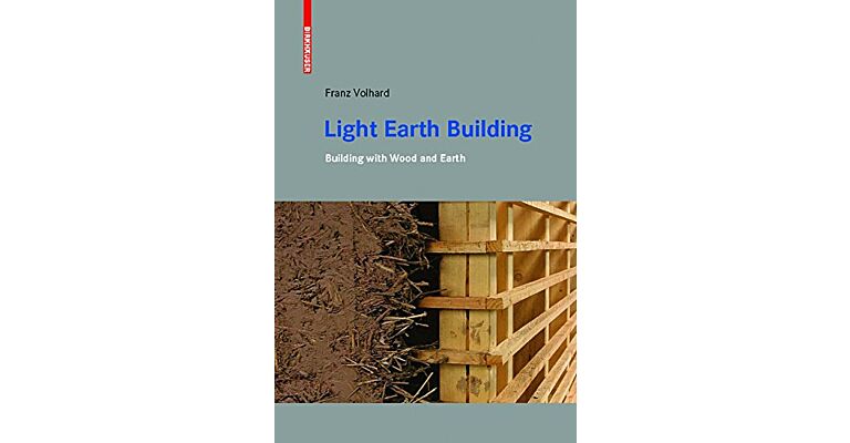 Light Earth Building - A handbook for Building with Wood and Earth