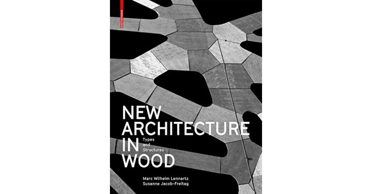 New Architecture in Wood - Types and Constructions