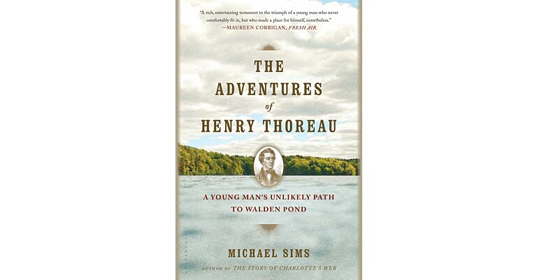 The Adventures of Henry Thoreau - A Young Man's Unlikely Path to Walden Pond