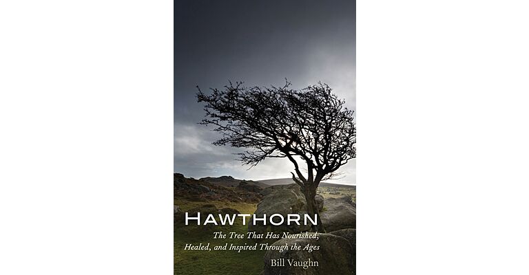 Hawthorn : The Tree that has Nourished, Healed and Inspired through the Ages