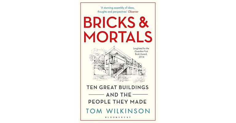 Bricks & Mortals - Ten Great Buildings and the People They Made (PBK)