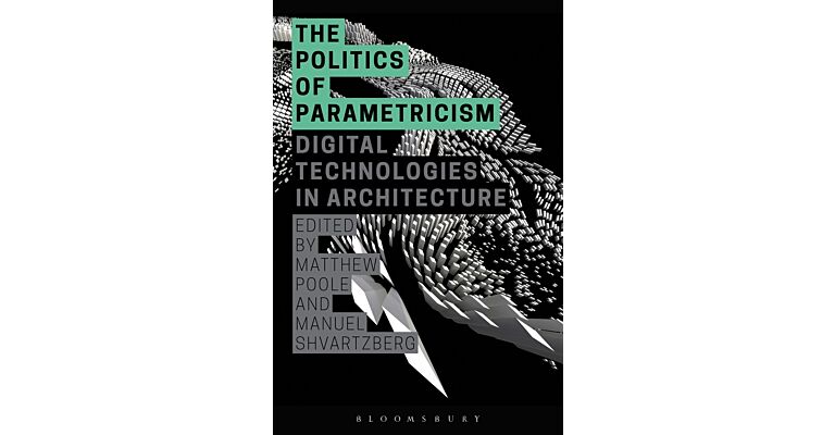 The Politics of Parametricism - Digital Technologies in Architecture