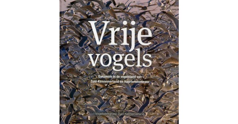 Vrije Vogels: Dynamiek in de Vogelstand van Zuid-Kennemerland en Haarlemmermeer