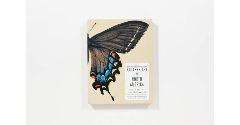 The Butterflies of North America - Titian Peale's Lost Manuscript