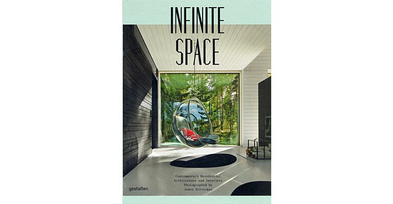 Infinite Space - Contemporary Residential Architecture and Interiors