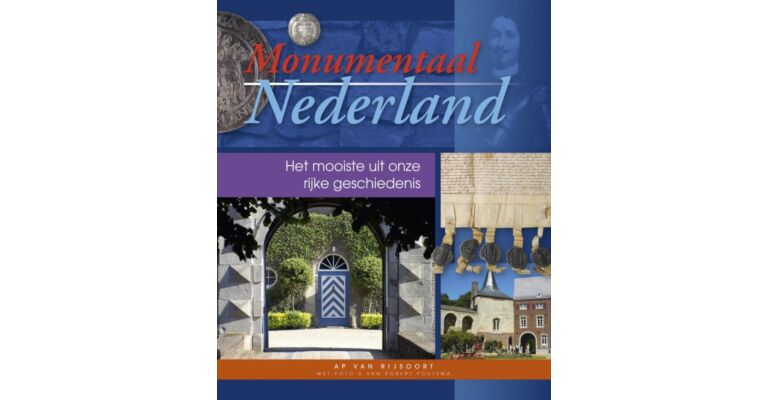 Monumentaal Nederland. De 100 mooiste monumenten van ons land