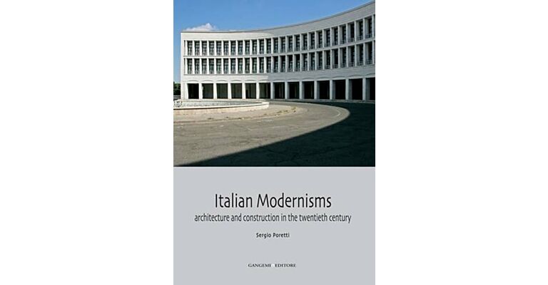 Italian Modernisms - Architecture and Construction in the Twentieth Century