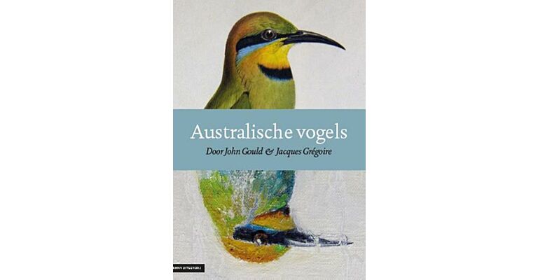 Australische Vogels door John Gould & Jaques Grégoire