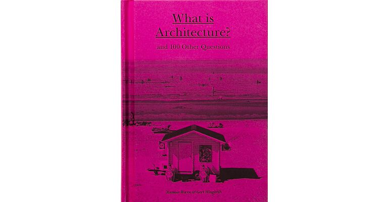 What is Architecture? And 100 Other Questions