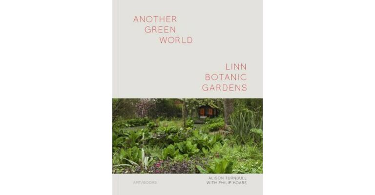 Another Green World: Linn Botanic Gardens  - Encounters with a Scottish Arcadia