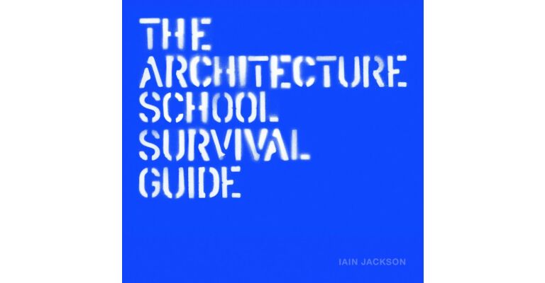 The Architectue School Survival Guide