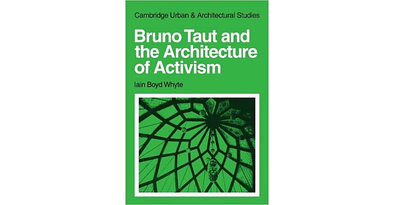 Bruno Taut and the Architecture of Activism