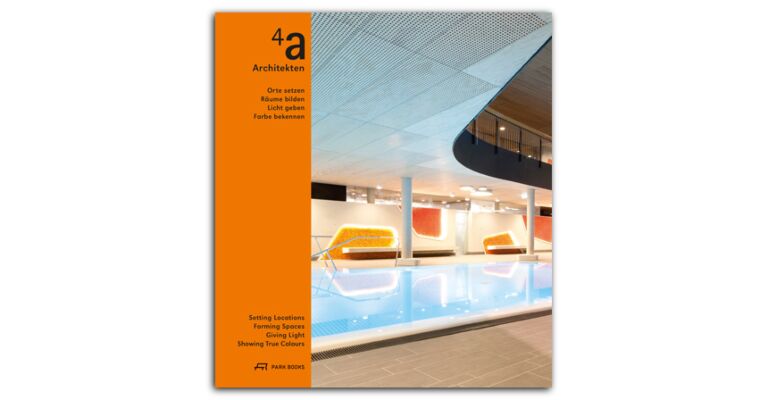 4A Architects - Setting Locations, Forming Spaces, Giving Light, Showing True Colours