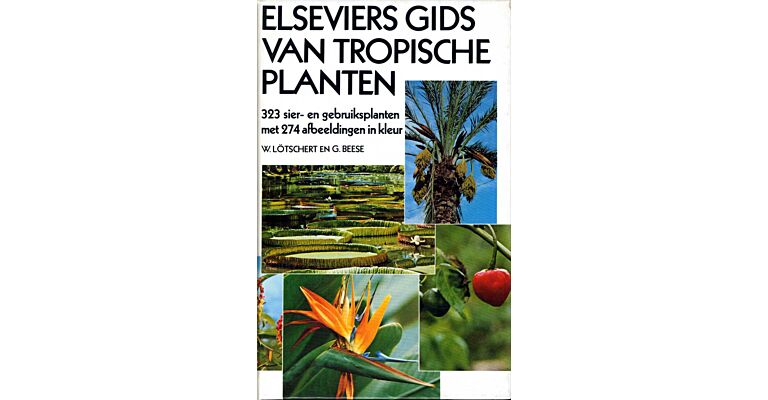 Elseviers Gids van Tropische Planten - 323 Sier- en Gebruiksplanten