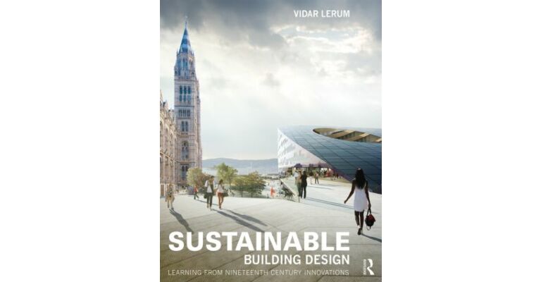 Sustainable Building Design - Learning from Nineteenth-Century Innovations