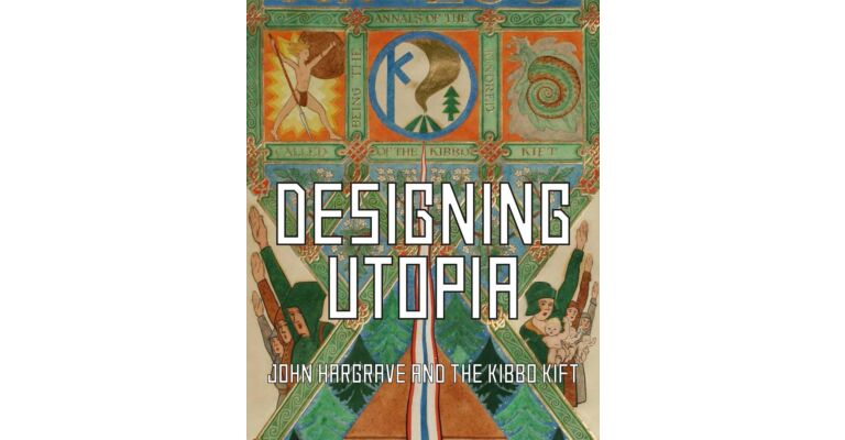 Designing Utopia - John Hargrave and the Kibbo Kift