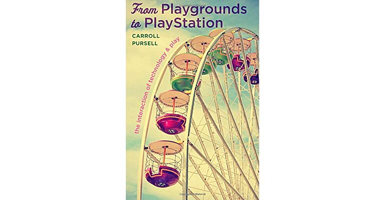 From Playgrounds to PlayStation - The Interaction of Technology and Play