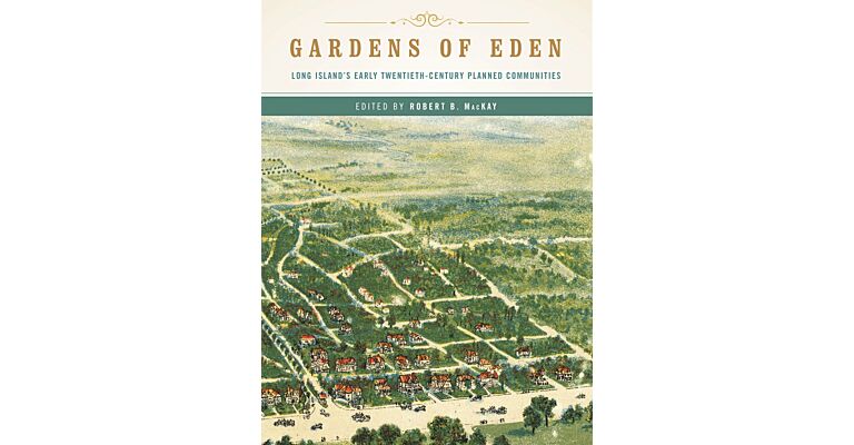 Gardens of Eden: Long Island's Early Twentieth-Century Planned Communities
