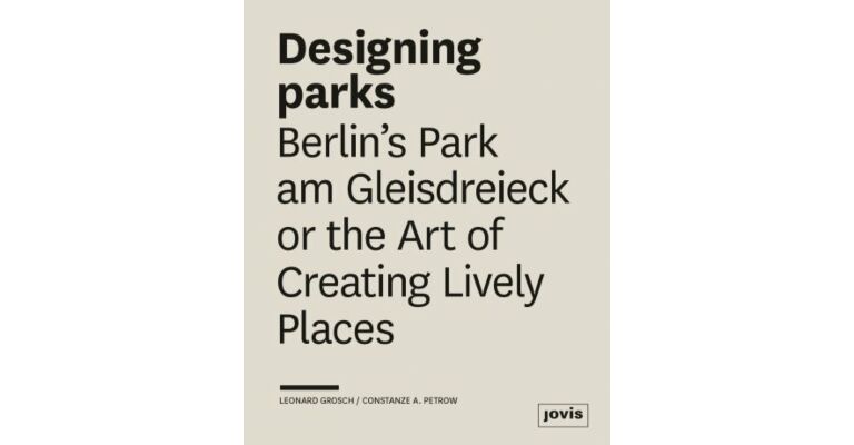 Designing Parks - Berlin's Park am Gleisdreieck or the Art of Creating Lively Places