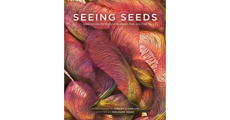Seeing Seeds - A Journey into the World of Seedheads, Pods, and Fruits