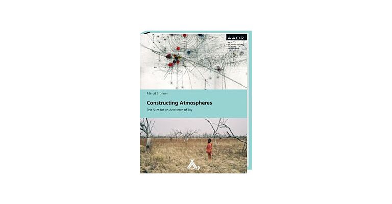 Constructing Atmospheres. Test-Sites for an Aesthetics of Joy