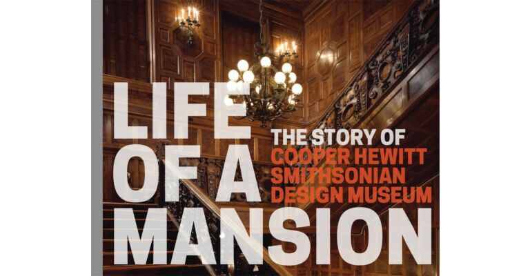 Life of A Mansion - The Story of CooperHewitt, Smithsonian Design Museum