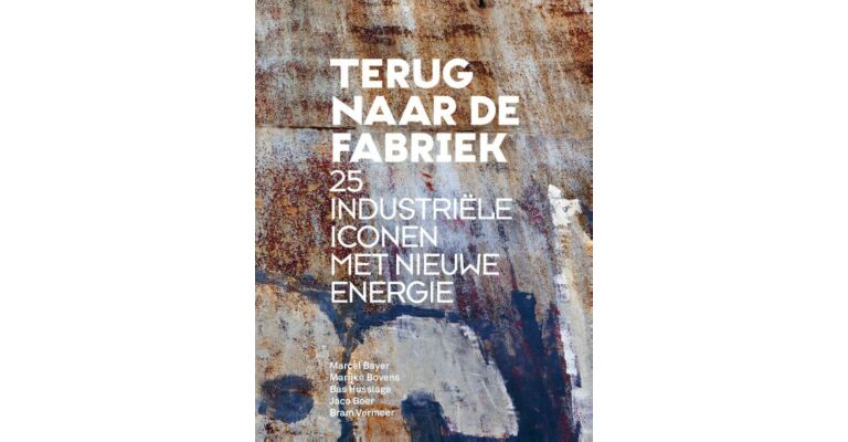 Terug naar de fabriek - 25 industriële iconen met nieuwe energie