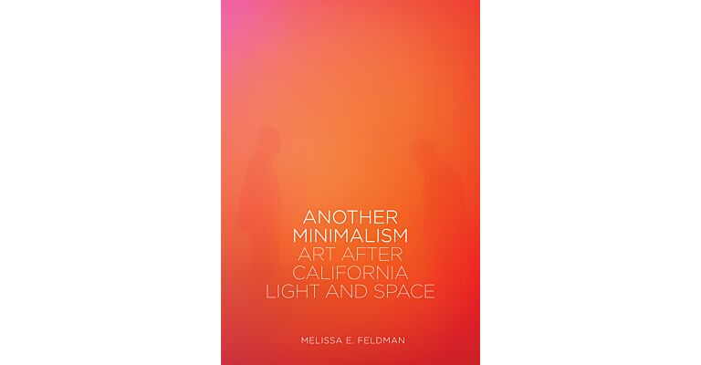 Another Minimalism - Art after California Light and Space