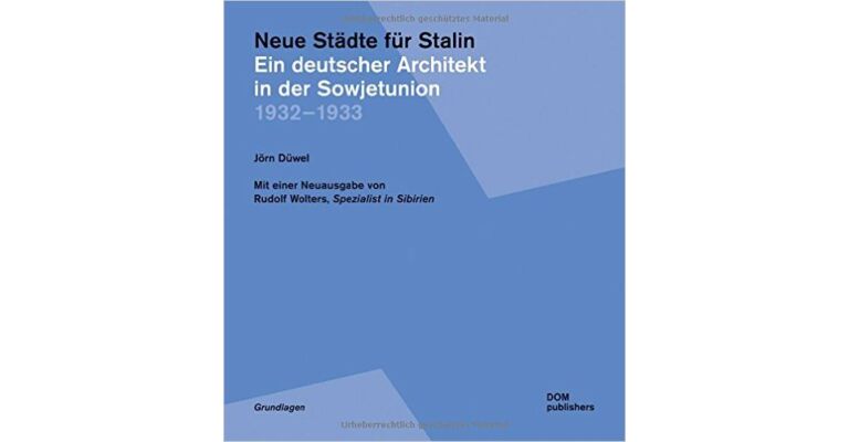 Neue Städte für Stalin : Ein deutscher Architekt in der Sowjetunion 1932-1933