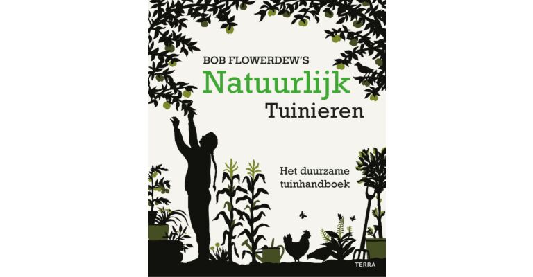 Bob Flowerdew's Natuurlijk Tuinieren - Het duurzame tuinhandboek
