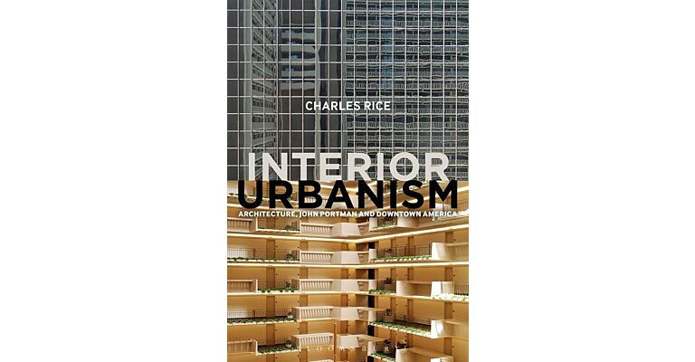 Interior Urbanism - Architecture, John Portman and Downtown America