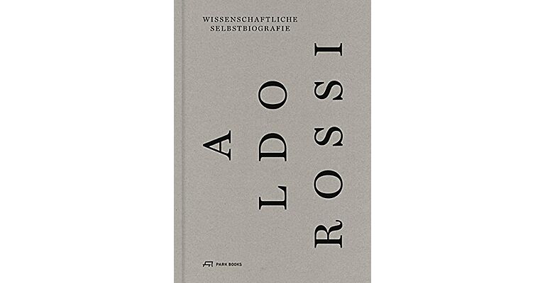 Aldo Rossi - Wissenschaftliche Selbstbiografie