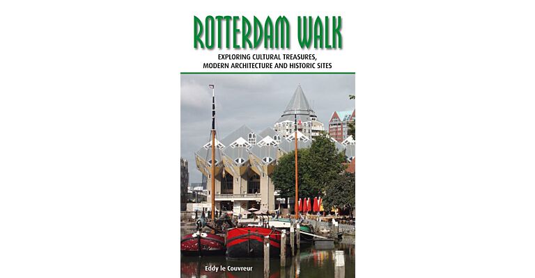 Rotterdam walk. Exploring Cultural Treasures, Modern Architecture and Historic Sites