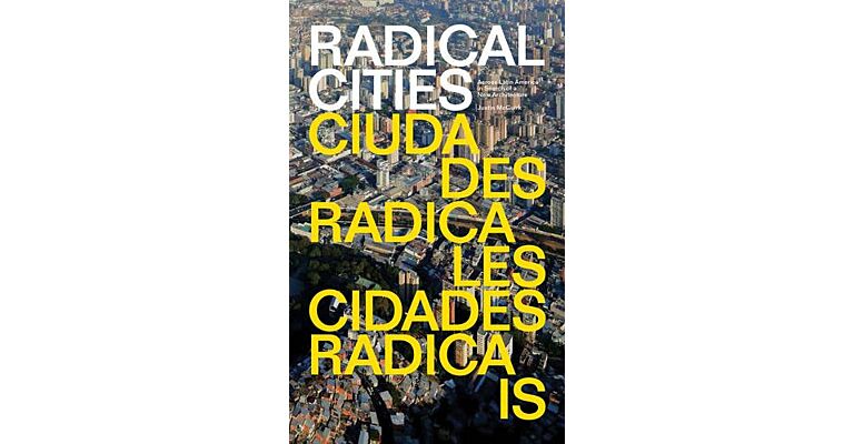 Radical Cities: Across Latin America in Search of a New Architecture